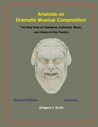 Aristotle on Dramatic Musical Composition: The Real Role of Literature, Catharsis, Music and Dance in the Poetics