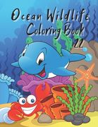 Ocean Wildlife Coloring Book: Coloring Book Featuring Beautiful Sea Animals, Tropical Fish, Coral Reefs and Ocean ... Relief and Relaxation (en Inglés)