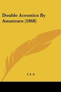 double acrostics by amateurs (1868) (en Inglés)