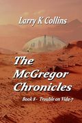 The McGregor Chronicles: Book 8 - Trouble on Vida-7 (en Inglés)