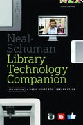 The Neal-Schuman Library Technology Companion, Fifth Edition: A Basic Guide for Library Staff