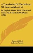 a translation of the inferno of dante alighieri v2: in english verse, with historical notes and the life of dante (1785) (en Inglés)