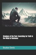 Shadows of the Past: Searching for Truth in the Midst of Darkness