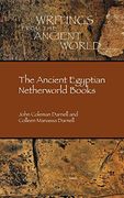 The Ancient Egyptian Netherworld Books (Writings From the Ancient World 39) (en Inglés)