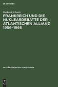 Frankreich und die Nukleardebatte der Atlantischen Allianz 1956-1966 (en Alemán)