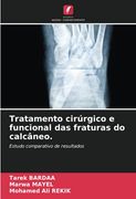 Tratamento Cirúrgico e Funcional das Fraturas do Calcâneo. Estudo Comparativo de Resultados (en Portugués)