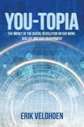You-Topia: The Impact of the Digital Revolution on Our Work, Our Life and Our Environment (en Inglés)