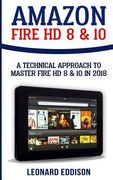 Amazon Fire HD 8 & 10: A Technical Approach To Master Fire HD 8 & 10 (en Inglés)