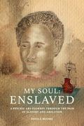 My Soul Enslaved: A Psychic art Journey Through the Pain of Slavery and Abolition (en Inglés)