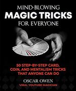 Mind-Blowing Magic Tricks for Everyone: 50 Step-By-Step Card, Coin, and Mentalism Tricks That Anyone can do (en Inglés)