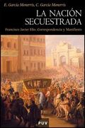 La Nación Secuestrada: Francisco Javier Elío. Correspondencia y Manifiesto (Història)