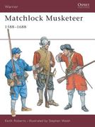 Matchlock Musketeer: 1588-1688 (en Inglés)