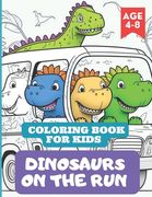 Coloring Book for kids Dinosaurs on the Run: Hours of entertainment for young dinosaur fans (en Inglés)