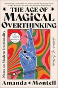 The age of Magical Overthinking: Notes on Modern Irrationality (en Inglés)
