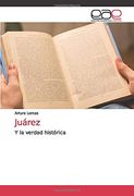 Juárez: Y la Verdad Histórica (in Spanish)