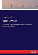 Ocean to Ocean: Sandford Fleming's Expedition Through Canada in 1872