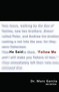 He Said Follow me de dr Marc a. Garcia(Createspace)