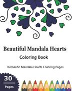 Beautiful Mandala Hearts Coloring Book: Romantic Mandala Hearts Coloring Pages (en Inglés)