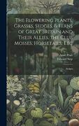 The Flowering Plants, Grasses, Sedges, & Ferns of Great Britain and Their Allies, the Club Mosses, Horsetails, Etc: Sedges, (en Inglés)