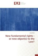 New fundamental rights - or new object(s) to the Law?