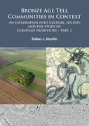 Bronze Age Tell Communities in Context: An Exploration Into Culture, Society, and the Study of European Prehistory. Part 2: Practice - The Social, Spa (en Inglés)