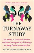 The Turnaway Study: Ten Years, a Thousand Women, and the Consequences of Having - or Being Denied an Abortion (en Inglés)