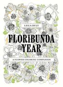 Floribunda Year: A Flower Colouring Companion