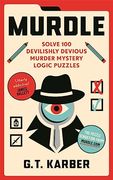 Murdle: Solve 100 Devilishly Devious Murder Mystery Logic Puzzles (Murdle Puzzle Series)