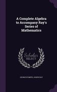 A Complete Algebra to Accompany Ray's Series of Mathematics (en Inglés)