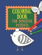 Coloring Book for Dementia Patients (en Inglés)