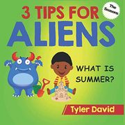 What is Summer? 3 Tips for Aliens (3 Tips for Aliens by Tyler David) (en Inglés)