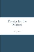Physics for the Masses (en Inglés)