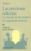 Las Preciosas Ridiculas; La Escuela de las Mujeres; El Casamiento Forzoso