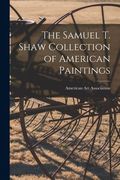 The Samuel T. Shaw Collection of American Paintings (en Inglés)