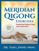 Meridian Qigong Exercises: Combining Qigong, Yoga, & Acupressure (en Inglés)