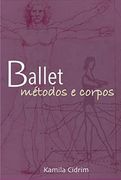 Ballet: Métodos e Corpos. (en Portugués)