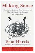 Making Sense: Conversations on Consciousness, Morality, and the Future of Humanity (en Inglés)