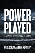 Power Played: A Critical Criminology of Sport (en Inglés)