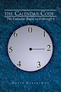 The Calendar Code: The Calendar Based on 0 Through 6 (en Inglés)