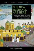 our new husbands are here,households, gender, and politics in a west african state from the slave trade to colonial rule