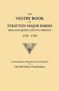 the vestry book of stratton major parish, king and queen county, virginia, 1729-1783 (en Inglés)