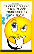 Tricky Riddle and Brain Teaser Book for Kids and Teens!: 5x8, Best Riddle Book, Awesome Riddle Book, Brain Teasers Book, the Best Brain Enhancer. (en Inglés)