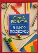 Ciencia Recreativa 1: El Mundo Microscópico