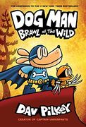 Dog Man: Brawl of the Wild: From the Creator of Captain Underpants (Dog man #6) (en Inglés)