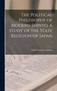 The Political Philosophy of Modern Shinto, a Study of the State Religion of Japan .. (en Inglés)
