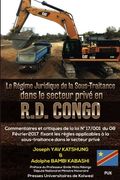 Le Regime Juridique de la Sous-Traitance dans le secteur prive en R.D. Congo: Commentaires et critiques de la loi