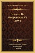 Discours De Metaphysique V1 (1907) (en Francés)