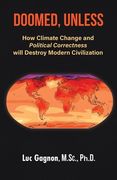 Doomed, Unless: How Climate Change and Political Correctness will Destroy Modern Civilization (en Inglés)