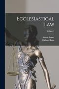 Ecclesiastical Law; Volume 1 (en Inglés)