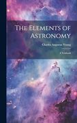 The Elements of Astronomy: A Textbook (en Inglés)